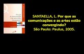 SANTAELLA, L. Por que as comunicações e as artes estão ...s46f5f7ff782ca167.jimcontent.com/.../module/5508864068/name/SANTAELLA.pdf · •Maria Lúcia Santaella Braga (Catanduva,