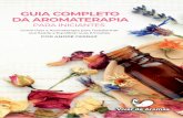 GUIA COMPLETO DA AROMATERAPIAv2 - viverdearomas.com.brviverdearomas.com.br/.../2017/06/GUIA-COMPLETO-DA-AROMATERAPIA_v1.pdf · Essa é a grande promessa da Aromaterapia, a ciência