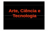 Arte, Ciência eArte, Ciência e Tecnologia · Participação em aula (20%); ... Departamento de Artes Plástica da ECA. São Paulo: Editora USP, ano 1, n. 2, p.31-43. Arte eArte