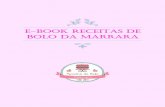 E-BOOK RECEITAS DE BOLO DA MARRARA - …culinariaemcasa.com.br/go/ebook-marrara.pdf · Receita de Bolo da Marrara Vamos aos recheios! 1 - Recheio de Brigadeiro -Ingredientes 2 latas