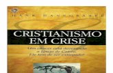 CRISTIANISMO - francojunior.netfrancojunior.net/.../Cristianismo-em-Crise-Hank-Hanegraaff.pdf · cristianismo como algo negativo, e os líderes cristãos como artistas do contra.