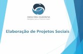 Elaboração de Projetos Sociais - maoamigasetelagoas.org.brmaoamigasetelagoas.org.br/wp-content/uploads/2017/09/Elaboracao-de... · O Marco Lógico (também conhecido como Logical