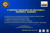 II SIMPÓSIO BRASILEIRO DE GEOLOGIA E GEOFÍSICA MARINHA · para obtenção de dados geológicos; revelando assim a evolução da Terra em vários ramos das ciências da natureza.