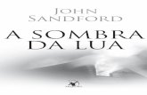 A SOMBRA DA LUA - img.travessa.com.br · A SOMBRA DA LUA John Sandford. O Arqueiro Geraldo Jordão Pereira (1938-2008) começou sua carreira aos 17 anos, quando foi trabalhar com