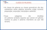 CLASSES DE PALAVRAS ... · 4) A frase abaixo em que o vocábulo sublinhado exemplifica uma classe gramatical diferente da dos adjetivos é: (A) “Eu não sou arrogante. Simplesmente