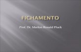 Prof. Dr. Marlon Ronald Fluck - assembleiadedeuscic.com prof... · O fichamento tem como função colocar à disposição do pesquisador uma série de informação distribuídas numa
