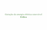 Geração de energia elétrica renovável Eólica · •Instalação do gerador, caixa de engrenagens no solo. •não preciso de mecanismo de alinhamento com o vento (yawcontrol)