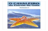 O CAVALEIRO DA ESTRELA DA GUIA – Rubens saraceni · trumento neste plano de existência Rubens Saraceni. "O Cavaleiro da Estrela da Guia" é um livro apresentando as insólitas