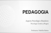 PEDAGOGIA - qcon-assets-production.s3.amazonaws.com€¦ · PEDAGOGIA. Psicologia Genética (Piaget) JEAN PIAGET. Teoria da Epistemologia genética ou psicogenética. Concepção