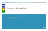 Plataforma Aprova Brasil n... · Plataforma Aprova Brasil Aprova Brasil Atendimento Em caso de dúvidas ou problemas durante a utilização da plataforma, entre em contato com nossa