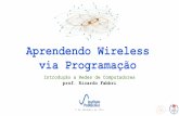 Aprendendo Wireless via Programaçãolabmacambira.sourceforge.net/rfabbri/aulas/redes/2014/05-wireless.pdf> Wifi 802.11 ptg999 112 Link Layer for most applications. Wi-Fi networks