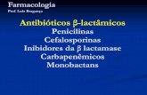 Prof. Luiz Bragança Antibióticos β-lactâmicos 2018 Penicilinas E inibidores da... · farmacologia, motivar a leitura do tema em livros textos e diretrizes. Busca contribuir para