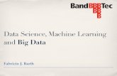 Data Science, Machine Learning and Big Datafbarth.net.br/materiais/docs/bandPro2013.pdf · you a number of Email, Twitter, etc... Significant Earthquakes Past 30 Days gBkm WSW of