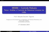 395480 Controle Robusto Tema: An lise e Controle de ... · Apresentar t´ecnicas de an´alise e de controle robusto de sistemas lineares por meio da teoria de Lyapunov e desigualdades