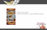 Livro de receitas saudáveis · A doçaria (bolos e sobremesas doces) faz parte da cultura gastronómica portuguesa, caracterizada pela sua riqueza em açúcar, gordura e farinha
