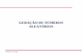 GERAÇÃO DE NÚMEROS ALEATÓRIOSsandra/MS614/handouts/GeracaoNumerosAleatorios.pdf · qual serão os números na seqüência. Embora estes números sejam considerados aleatórios,