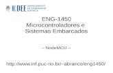 ENG-1450 Microcontroladores e Sistemas Embarcadosabranco/eng1450/NodeMCU-Micro/NodeMCU.pdf · O NodeMCU tenta identificar diferentes baudrates logo após o reset. Baseado nas mensagens