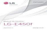 LG-E450fgscs-b2c.lge.com/downloadFile?fileId=KROWM000583875.pdf · 7 - Não toque na tela do aparelho com objetos pontiagudos, pois ela poderá ser danificada. - Não exponha o aparelho