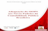 Adequação do SIOPS aos Novos Padrões da Contabilidade … · 2015-04-16 · 3 sumário item pÁg apresentaÇÃo 4 1. os novos padrÕes da contabilidade pÚblica brasileira 5 2.