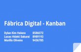 Fábrica Digital - Kanban · - O Kanban reconhece que os processos existentes, papéis e responsabilidades têm valor e são, no geral, respeitados e preservados. - Não há a proibição