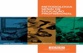 METODOLOGIA SENAI DE EDUCAÇÃO PROFISSIONAL · 2019-09-30 · de Educação Profissional (MSEP)”. Os resultados alcançados ao longo de 20 anos possibilitaram que a metodologia