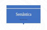 Semântica - WordPress.comSemântica Disciplina que se ocupa do significado das expressões linguísticas, as relações de significado entre as palavras do vocabulário de uma língua