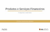 Produtos e Serviços Financeiros - Pucrseditora.pucrs.br/.../assets/download/produtos-e-servicos-financeiros.pdf · Essa disciplina compõe um dos principais conhecimentos para as