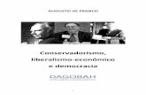 Conservadorismo, liberalismo-econômico e democraciadagobah.com.br/wp-content/uploads/2017/07/FRANCO-Augusto-2017-Conserva... · 2 FRANCO, Augusto (2017). Conservadorismo, liberalismo-econômico