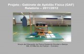 Projeto - Gabinete de Aptidão Física (GAF) Relatório ...€¦ · Projeto - Gabinete de Aptidão Física (GAF) Relatório – 2011/2012 Grupo de Educação de Física Desporto Escolar