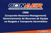 CRM - resgateaeromedico.com.br · Importância do CRM e outras medidas Segurança Voo. Compreender a atividade do resgate e transporte aeromédico como um sistema complexo; Compreender