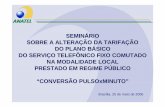 SEMINÁRIO SOBRE A ALTERAÇÃO DA TARIFAÇÃO DO PLANO …anatel.gov.br/hotsites/conversao_pulso_minuto/apres_brasilia_250506.pdf · • multimediÇÃo (horÁrio normal):-chamadas