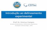 Introdução ao delineamento experimental...Introdução ao delineamento experimental Prof. Dr. Vinicius Campos Disciplina de Bioestatística e Delineamento Experimental Graduação
