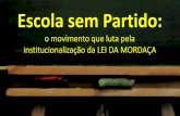 Escola sem Partido - forumeja.org.brforumeja.org.br/go/sites/forumeja.org.br.go/files/escola_sem_partido.pdf · •Papel da Escola e a Formação que nela se processa –O papel da
