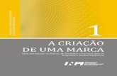 A CRIAÇÃO DE UMA MARCA - profnit.org.br · registro no INPI. O registro, segundo a legislação brasileira aplicável, outorga à empresa titular o direito exclu-sivo de impedir