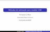 Métodos de estimação para modelo CAR - LEG-UFPRbayesiana.pdfM etodos de estimac~ao para modelo CAR Fernando G. Moro Universidade Federal do Paran a 8 de junho de 2014 Fernando G.