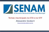Temas municipais no STJ e no STF Alexandre Grabert - Senamsenam.org.br/wp-content/uploads/2018/05/Alexandre-Grabert.pdf · Principais temas municipais no STF e STJ-Guerra Fiscal: