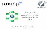 Softwares de geoprocessamento e implantação de SIG’s · Softwares de Geoprocessamento •Sistemas de informação Geográfica: programa que desempenha as funções de importação,