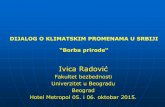 DIJALOG O KLIMATSKIM PROMENAMA U SRBIJI · 03. januar 2002. - Republika Srbija je ratifikovala Konvenciju o biološkoj raznovrsnosti. Izbor je pred nama ! ... Zaliv Glečera, Nacionalni