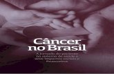 Câncer no Brasil · 6 Apresentação O câncer figura entre as principais preocupações na área da saúde. Com 600 mil novos casos e 200 mil mortes no Brasil, a cada ano, a doença