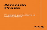 Almeida Prado - Musica Brasilis · Almeida Prado IV peças para piano a quatro mãos piano a quatro mãos (piano four-hands ) 9 p. © Irmãos Vitale, 1967