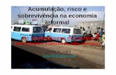 Acumulação, risco e sobrevivência na economia informal · 2012-05-04 · actividade com cumprimento de todos os requisitos legais); o Jornal de Angola de 27/03/03 referia-se a