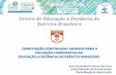 Centro de Educação a Distância do Exército Brasileiro · Centro de Educação a Distância do Exército Brasileiro (CEADEx) Organização do Exército criada para a gestão dos