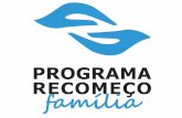 Em fevereiro de 2014, o Programa Recomeço …...Em fevereiro de 2014, o Programa Recomeço implanta o “Recomeço Família”, uma ação específica para orientação e tratamento