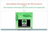 Sociedade Brasileira de Silvicultura · Sociedade Brasileira de Silvicultura SBS Um histórico florestal que não pode ser esquecido Celso Foelkel - 2014 . Sociedade Brasileira de