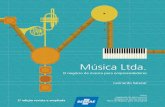 Música Ltda.musicaltda.com.br/downloads/musicaltda_livro_2aEd.pdf · Música Ltda. O negócio da música para empreendedores Leonardo Salazar 2ª edição revista e ampliada Música