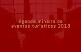 AGENDA MINEIRA DE EVENTOS TURÍSTICOS 2018 · Agenda Mineira de Eventos Turísticos tem como objetivo divulgar os eventos do Estado, dos diversos segmentos de lazer e negócios, que