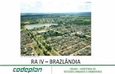 Fonte: RA IV BRAZLÂNDIA · HISTÓRICO • Criada em 1933, como Distrito de Luziânia, Brazlândia já existia antes da construção de Brasília. • Em 1960, a localidade possuia