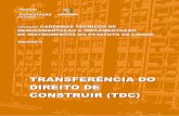 TRANSFERÊNCIA DO DIREITO DE CONSTRUIR (TDC) · O instrumento da TDC - previsto no art. 35 do EC - consiste na autorização dada por lei municipal para que a administração pública
