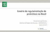 Cenário da regulamentação de probióticos no Brasil · - Atender o disposto no Regulamento Técnico que Estabelece as Diretrizes Básicas para Análise e Comprovação de Propriedades