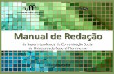 Manual de RedaçãoElaborado de acordo com a nova ortografia da língua portuguesa, este manual elenca, como um pequeno guia, algumas regras básicas do português, especialmente úteis